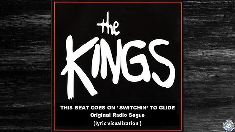 The Kings ~ "This Beat Goes On/Switchin' to Glide" (lyric visualization)