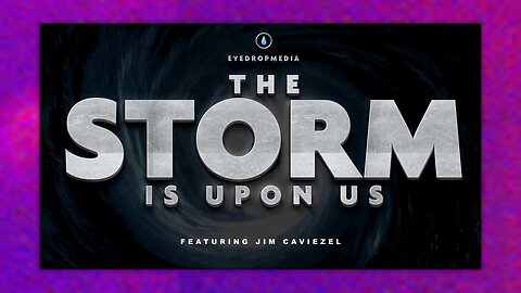THE STORM IS UPON US - BY EYEDROPMEDIA