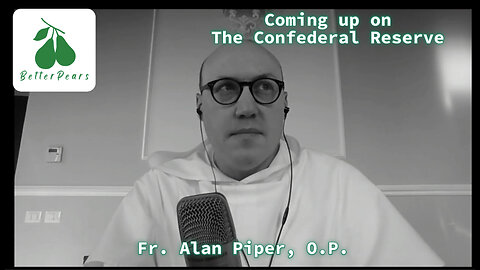 The Confederal Reserve - Episode 3: On the Incarnation with Fr. Alan Piper, O.P.