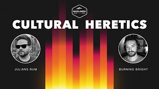 Cultural Heretics Ep. 13 - 2:00 PM ET -