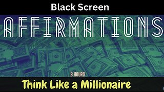 Think Like a Millionaire, Affirmations - 8 hour black screen