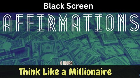 Think Like a Millionaire, Affirmations - 8 hour black screen