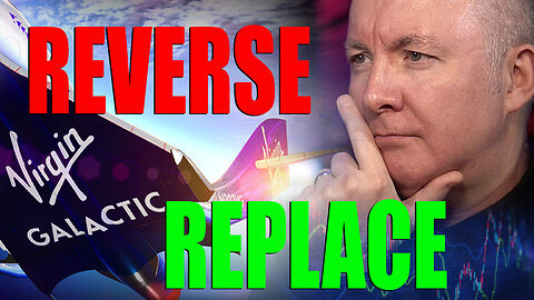 SPCE Stock -VIRGIN GALACTIC REVERSE SPLIT & REPLACE? Martyn Lucas Investor