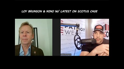 NINO W/ LOY BRUNSON- THE MOVEMENT, IT IS NOT DEAD. NEW SCOTUS DATE. WHAT DOES IT MEAN. THX SGANON.