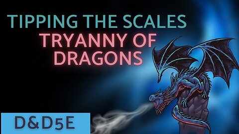 Tipping The Scales ~ Episode 11 ~// Tyranny Of Dragons “ Not So Long Rest” D&D5e Campaign