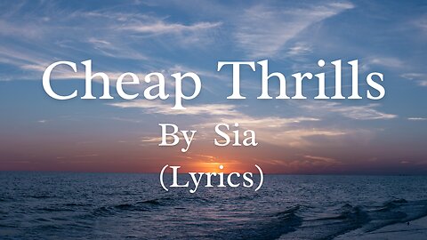 Cheap Thrills (Lyrics) - Sia, ft. Sean Paul