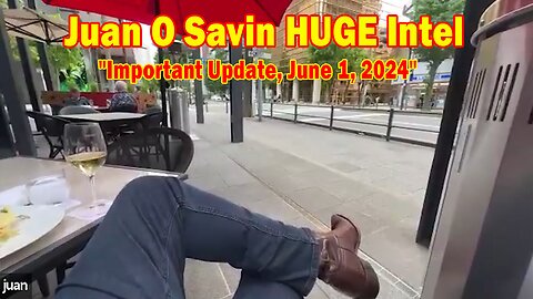 Juan O Savin HUGE Intel: "Juan O Savin Important Update, June 1, 2024"