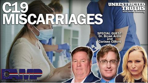 C19 Miscarriages with Dr. Bryan Ardis and Corinne Cliford | Unrestricted Truths Ep. 27