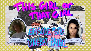 This Girl or That Girl? EP 28: Dingbat Patrol