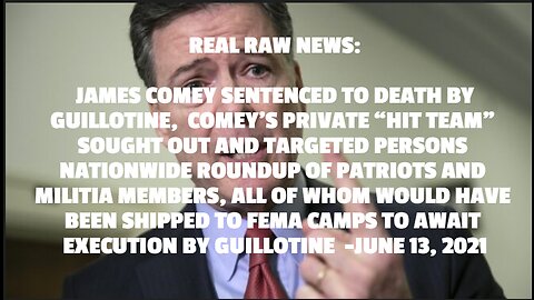 JAMES COMEY SENTENCED TO DEATH BY GUILLOTINE, COMEY’S PRIVATE “HIT TEAM” SOUGHT OUT AND TARGETED PER
