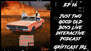 EPE 16 Just Two Good Old Boys Live Interactive Podcast GRIFTCAST IRL