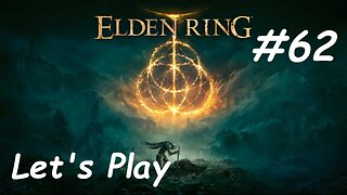 [Blind] Let's Play Elden Ring - Part 62