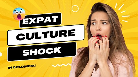 Colombia Expats: Culture Shock!