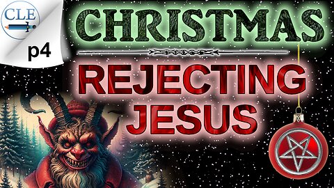 Christmas: Rejecting Jesus p4 | 5-5-24 [creationliberty.com]