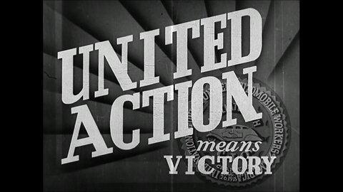 United Action Means Victory, Story Of The General Motors Tool & Die Strike (1939 Black & White Film)
