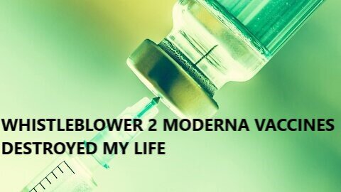 Whistleblower 2 Moderna Covid Jabs Destroyed Me With Lot of Pain