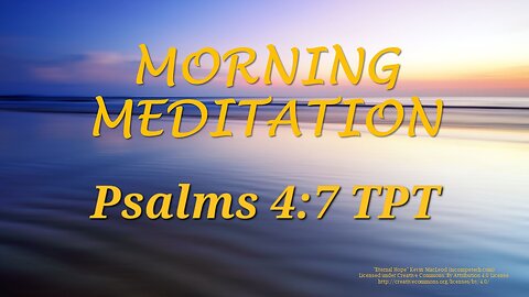 Morning Meditation -- Psalm 4 verse 7 TPT