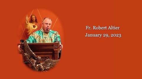 Ordinary Form Mass Homily by Fr. Robert Altier for 1-29-2023