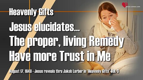 The proper living Remedy... Have more Trust in Me ❤️ Heavenly Gifts through Jakob Lorber