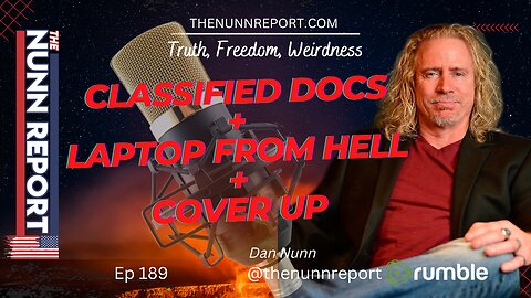 Ep. 189 Classified Docs + Laptop From Hell + Cover Up | The Nunn Report w/ Dan Nunn