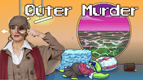 Outer Murder - Finding An Alien Killer (Sci-Fi Point-&-Click Adventure)