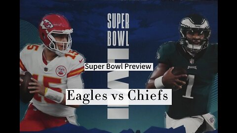 Super Bowl 57 Preview of Chiefs vs Eagles. Who you got.