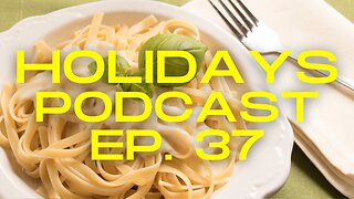 National Fettuccine Alfredo Day #Alfredo #Holidays | The Holidays Podcast (Ep. 37)