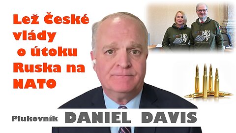 Daniel Davis - Lež České vlády o útoku Ruska na NATO | 2. díl