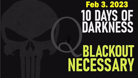 Patriotic Republic - Q+ Trump: 10 Days of Darkness 02/03/23