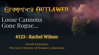123 - Rachel Wilson. Occult Feminism: The Secret History of Women's Liberation