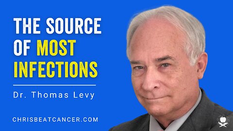 The source of most infections | Dr. Thomas Levy