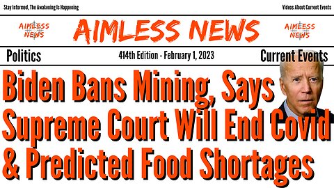 Biden Bans Mining, Then Buys From China, Says Supreme Court Will End Covid & Predicts Food Shortage