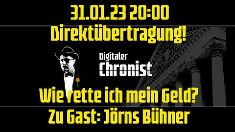 31.01.23 20:00 Direktübertragung! Wie rette ich mein Geld? - Zu Gast: Jörns Bühner