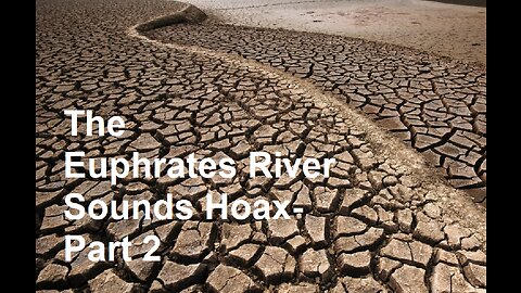 The Euphrates River Sounds Hoax- Part 2