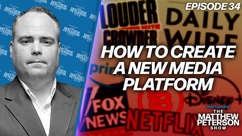 How To Create A New Media Platform | The Matthew Peterson Show Ep. 34