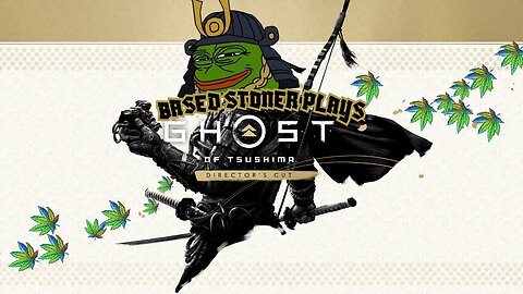 based stoner plays| ghosts of tsushima| p2