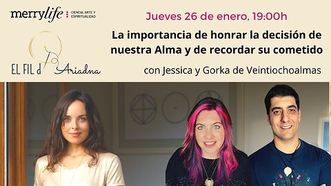 La importancia de honrar la decisión de nuestra Alma y de recordar su cometido, con Jessica y Gorka