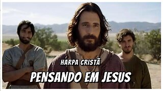 PENSANDO EM JESUS - HARPA CRISTÃ