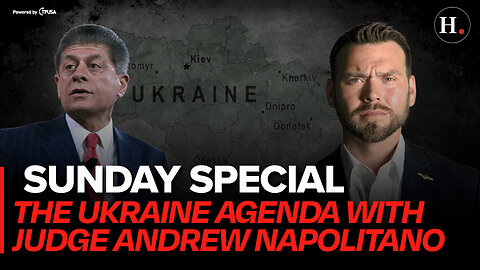 SUNDAY SPECIAL: THE UKRAINE AGENDA WITH JUDGE ANDREW NAPOLITANO
