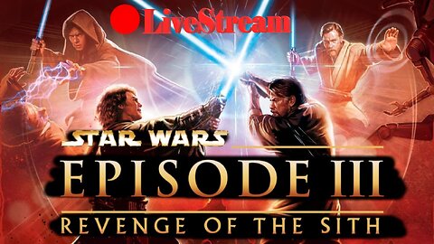 The SHHAUCEALORIAN | Star Wars Episode 3 Revenge Of The Sith | LiveStream