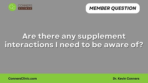 Are there any supplement interactions I need to be aware of?