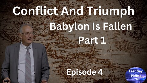 Walter Veith: (4/6) Conflict & Triumph- Babylon Has Fallen - Part 1