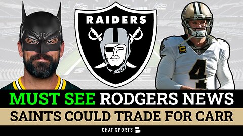MUST SEE Aaron Rodgers News + Las Vegas Raider Rumors: Derek Carr Trade To Saints Or He Will Be Cut?
