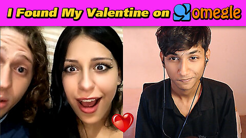Finding My Valentine on OMEGLE