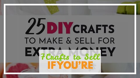 7Crafts to Sell to Make Money on the Cheap!