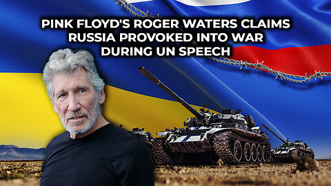 Pink Floyd's Roger Waters Claims Russia Provoked Into War During UN Speech