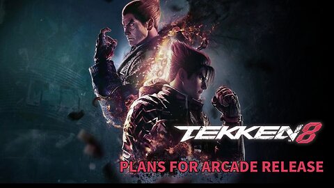 Tekken 8 | Plans for the Arcade Release & Expectations