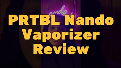 PRTBL Nando Vaporizer Review: Great Value and Unique Features