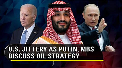 Saudi snubs U.S. again over oil? Putin, MBS’ phone call on OPEC+ strategy ‘rattles’ Biden