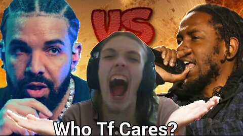 Drake vs Kendrick Lamar - Who Tf Cares